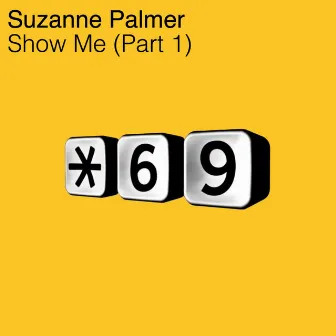 Show Me (Part 1) by Suzanne Palmer