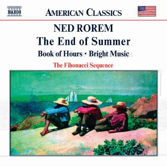 Rorem: End of Summer / Book of Hours / Bright Music by The Fibonacci Sequence