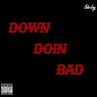 Down Doin' Bad by Chiller Gang