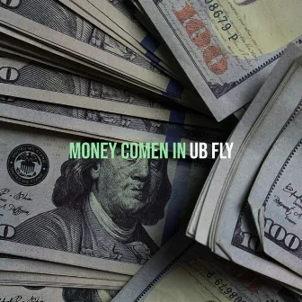 Money Comen In by UB Fly