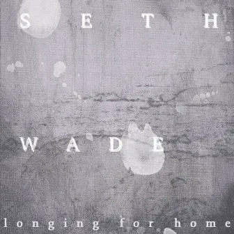 Longing for Home by Seth Wade