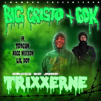 TRIXXERNE by Big Cristo