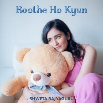 Roothe Ho Kyun by Shweta Rajyaguru