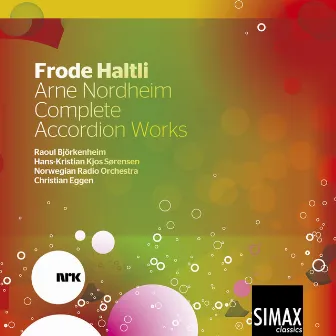 Frode Haltli: Arne Nordheim Complete Accordion Works by Arne Nordheim