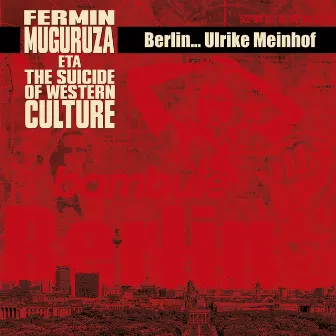 Berlin - Ulrike Meinhof by The Suicide of Western Culture