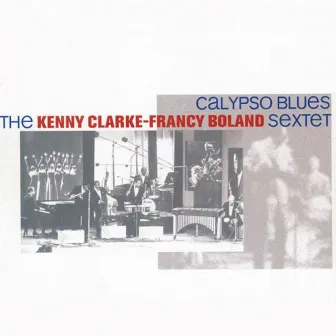 Calypso Blues by The Kenny Clarke-Francy Boland Big Band