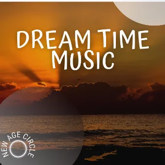 Dream Time Music by New Age Circle