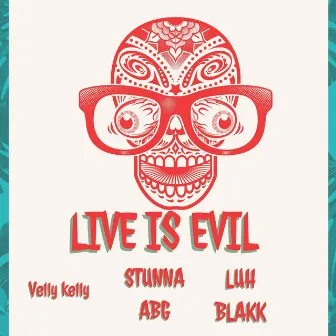 Live Is Evil by Velly Kelly