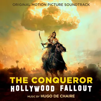 The Conqueror: Hollywood Fallout (Original Motion Picture Soundtrack) by Hugo De Chaire