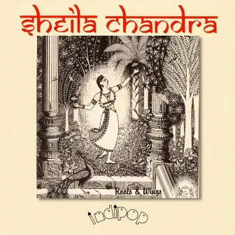 Roots and Wings by Sheila Chandra