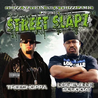 Thizz Nation/535 & Thizzlamic Presents: Street Slapz Vol.1 by TreeChoppa & Louieville Slugga