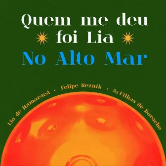 Quem Me Deu Foi Lia / no Alto Mar by As Filhas de Baracho