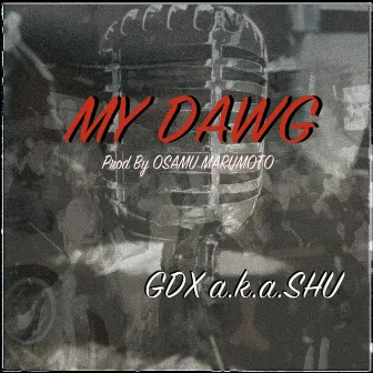 My DAWG by GDX a.k.a SHU