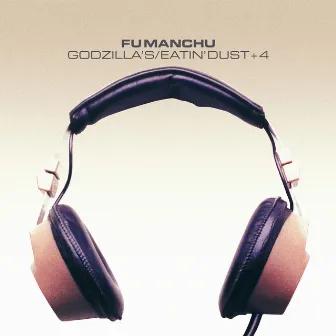 Godzilla's / Eatin Dust +4 by Fu Manchu