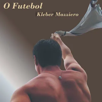 O Futebol by Kleber Mazziero