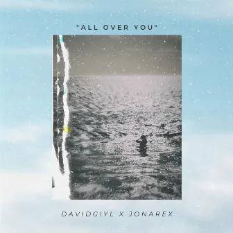 ALL OVER YOU by David Giyl