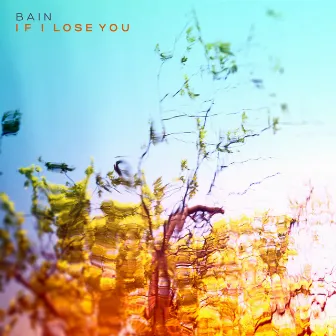 If I Lose You by Bain