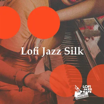 Lofi Jazz Silk by Lofi Jazz Cafe