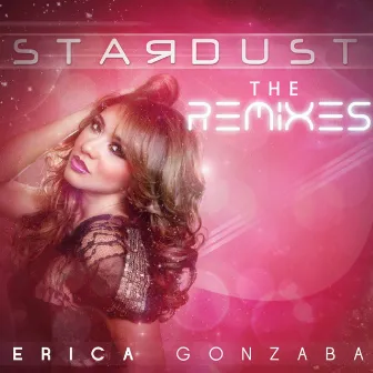 Stardust (The Remixes) by Erica Gonzaba