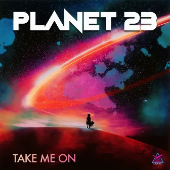 Take Me On by Planet 23