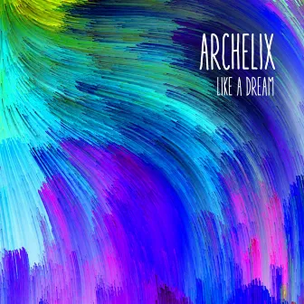 Like a Dream by Archelix