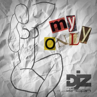 My Only by DJZtheKingpin