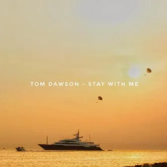 Stay With Me by Tom Dawson