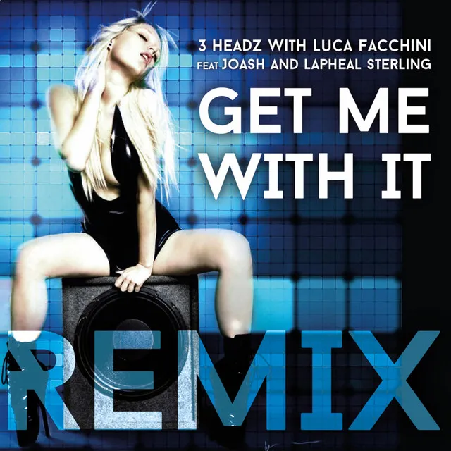 Get Me with It ( Remix )