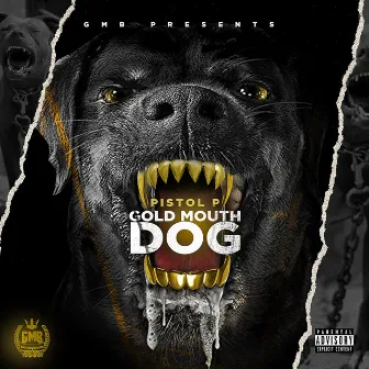 Gold Mouth Dog by Pistol P