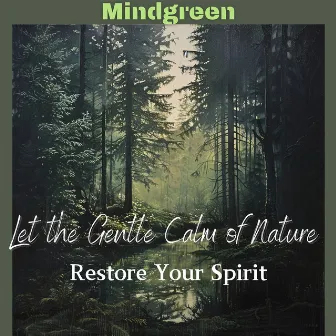 Let the Gentle Calm of Nature Restore Your Spirit by Mindgreen