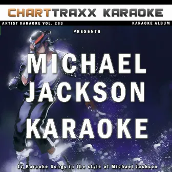 Artist Karaoke, Vol. 283 : Sing the Songs of Michael Jackson by Charttraxx Karaoke