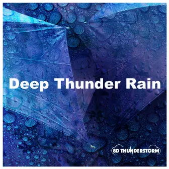 Deep Thunder Rain by 8D Thunderstorm