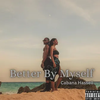 Better By Myself by Cabana Hassell