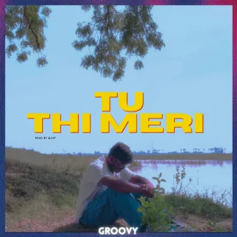 Tu Thi Meri by GROOVY