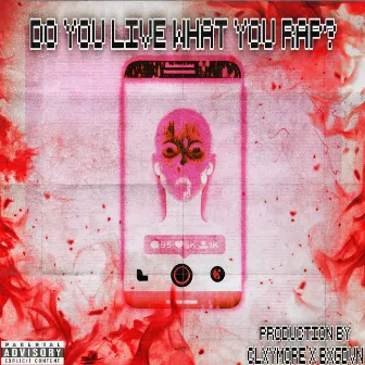 DO YOU LIVE WHAT YOU RAP? by AlienBabe