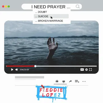 I Need Prayer by Freddie Lopez