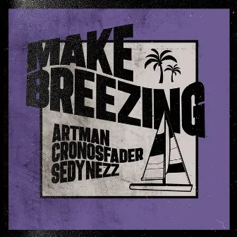 MAKE BREEZING by Artman