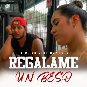 Regalame un Beso by El Mono Rial Gangsta