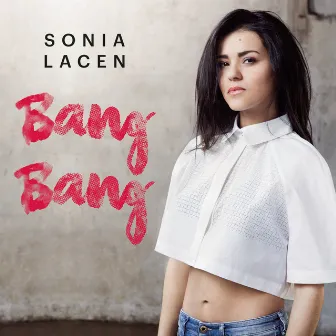 Bang Bang by Sonia Lacen