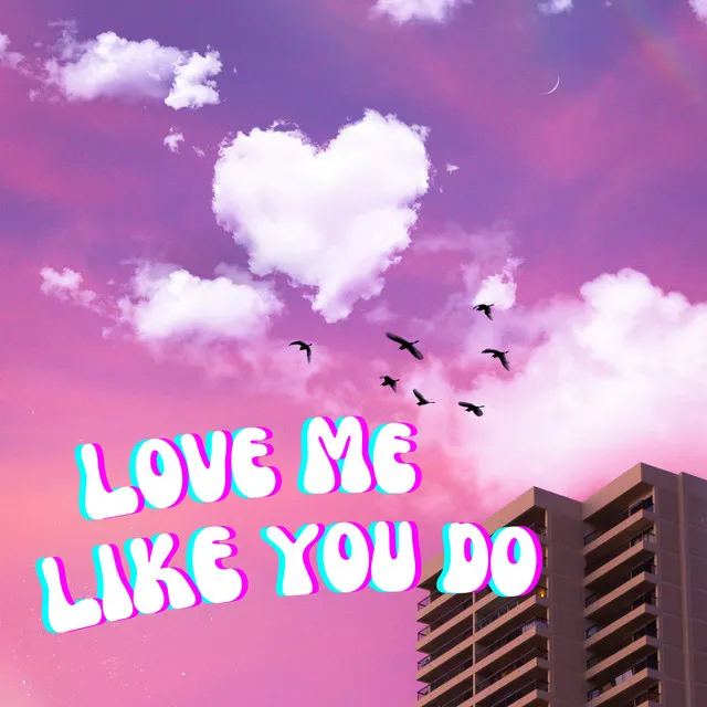 Love Me Like You Do