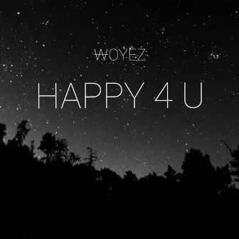 Happy 4 U by Woyez