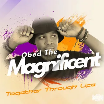 Together Through Life EP by Obed the Magnificent