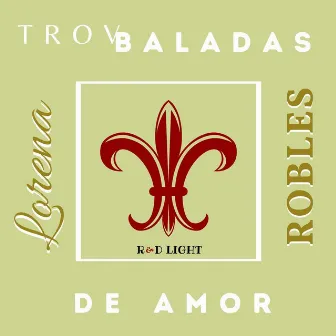 Trov Baladas de Amor by Lorena Robles