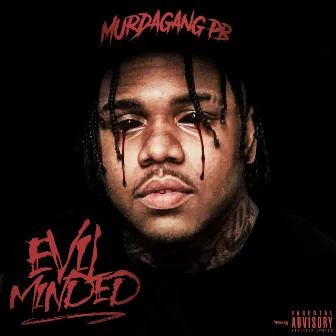 Evil Minded by MurdaGang PB