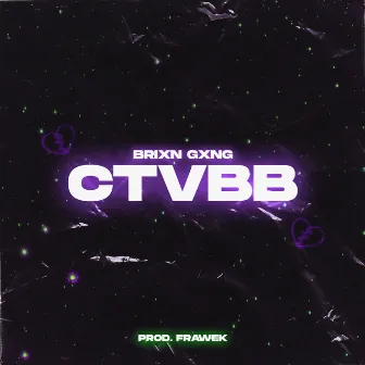 Ctvbb by BRIXN GXNG