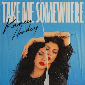 Take Me Somewhere by Karen Harding