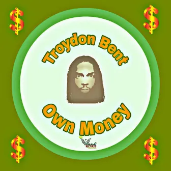 Own Money by Troydon Bent