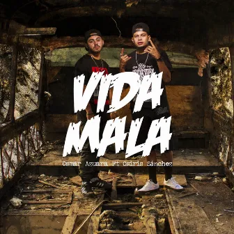 Vida Mala by Osmar Azuara