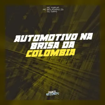 Automotivo na Brisa da Colômbia by MC BOLADINHO ZS