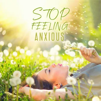 Stop Feeling Anxious: Relaxation Music For Stress Relief, Yoga, Meditation by Pure Therapy